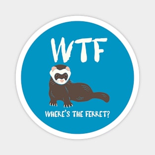 WTF - Where's the Ferret? Magnet